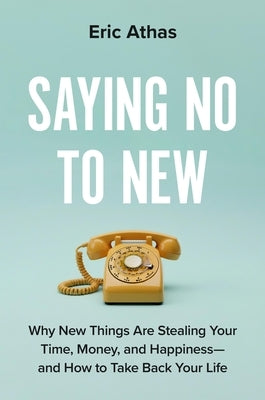 Saying No to New by Athas, Eric