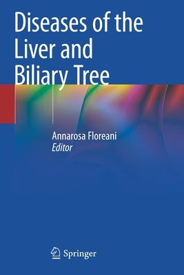 Diseases of the Liver and Biliary Tree by Floreani, Annarosa