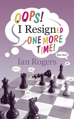 Oops! I Resigned One More Time! by Rogers, Ian