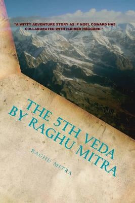 The 5th Veda: A novel of adventure by Mitra, Raghu