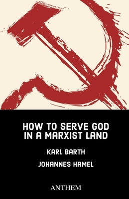 How to Serve God in a Marxist Land by Hamel, Johannes
