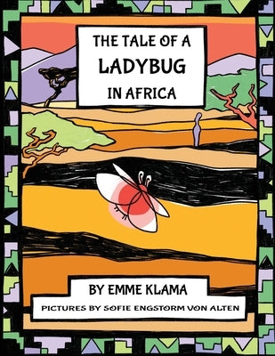 The Tale of a Ladybug in Africa by Klama, Emme