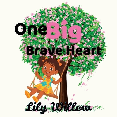 One Big Brave Heart by Willow, Lily