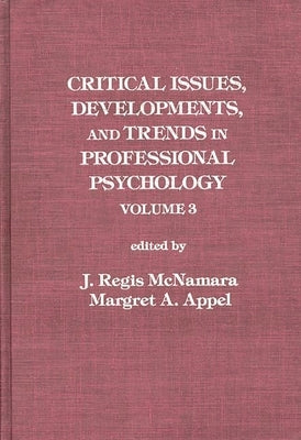Critical Issues, Developments, and Trends in Professional Psychology: Volume 3 by Appel, Margret A.