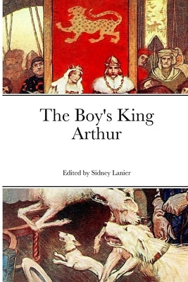 The Boy's King Arthur by Lanier, Sydney