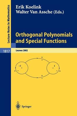 Orthogonal Polynomials and Special Functions: Leuven 2002 by Koelink, Erik