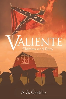 Valiente: Flames and Fury by Castillo, A. G.