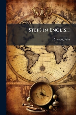 Steps in English by John, Morrow