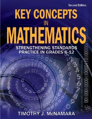 Key Concepts in Mathematics: Strengthening Standards Practice in Grades 6-12 by McNamara, Timothy J.