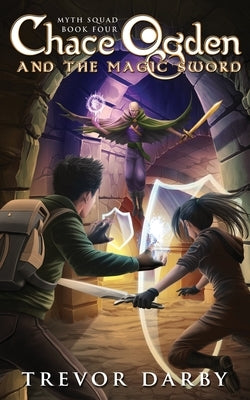 Chace Ogden and the Magic Sword by Darby, Trevor