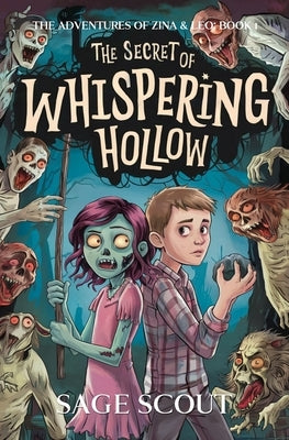 The Secret of Whispering Hollow: The Adventures of Zina and Leo: Book 1 by Scout, Sage