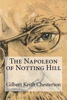 The Napoleon of Notting Hill by Chesterton, G. K.
