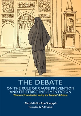 The Debate on the Rule of Cause Prevention and Its Strict Implementation by Abu Shuqqah, Abd Al-Halim