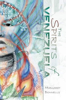 The Spirits of Venezuela by Donnelly, Margaret