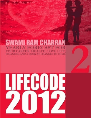 Life Code 2 Yearly Forecast for 2012 by Charran, Swami Ram
