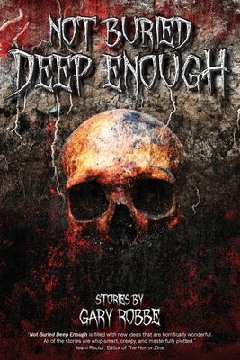 Not Buried Deep Enough by Robbe, Gary