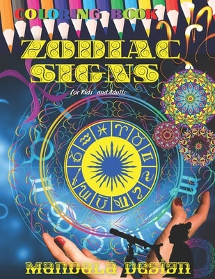 ZODIAC SIGNS Coloring book Mandala DESIGN: All ages Kids and Adults, Astrological Color and Relax, Beautiful Celestial, Fun Easy Relaxation, Stress Re by Sahan, Roman