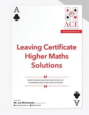 Leaving Certificate Higher Maths Solutions: 2018/2019 by McCormack, Joe