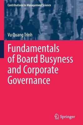 Fundamentals of Board Busyness and Corporate Governance by Quang Trinh, Vu