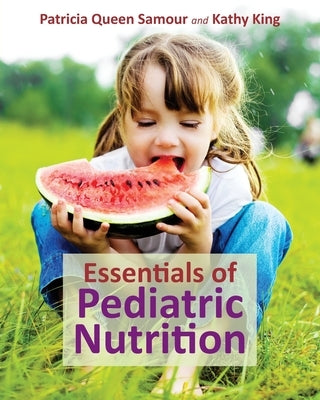 Essentials of Pediatric Nutrition by Samour, Patricia Queen