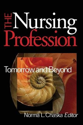 The Nursing Profession: Tomorrow and Beyond by Chaska, Norma L.