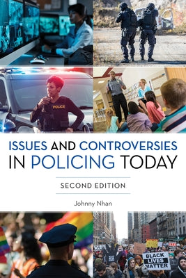 Issues and Controversies in Policing Today by Nhan, Johnny