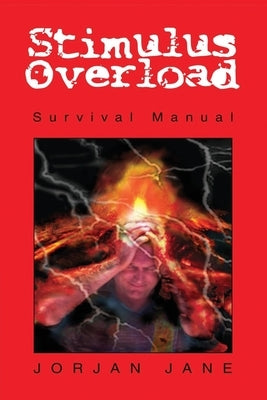 Stimulus Overload: Survival Manual by Jane, Jorjan