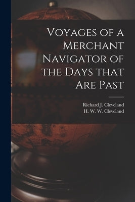 Voyages of a Merchant Navigator of the Days That Are Past [microform] by Cleveland, Richard J. (Richard Jeffry)