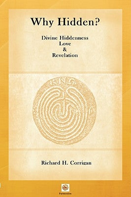 Why Hidden? Divine Hiddenness, Love and Revelation by Corrigan, Richard H.