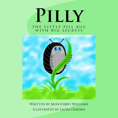 Pilly: the Little pill bug with Big secrets by Osborn, Laura
