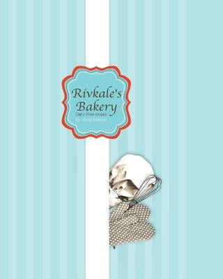 Rivkale's Bakery - Dairy-Free Recipes by Mor-Haim, Revital