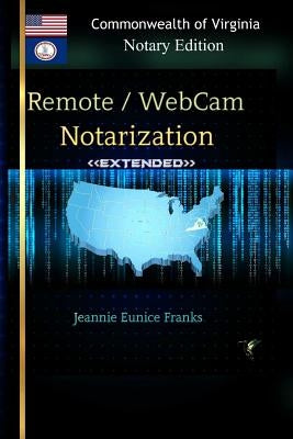 REMOTE / WEBCAM NOTARIZATION Commonwealth of Virginia Notaries by Franks, Jeannie Eunice