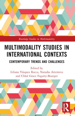 Multimodality Studies in International Contexts: Contemporary Trends and Challenges by Vásquez Rocca, Liliana