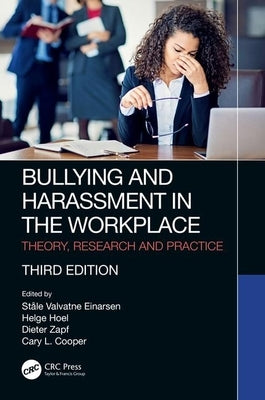Bullying and Harassment in the Workplace: Theory, Research and Practice by Einarsen, Ståle Valvatne