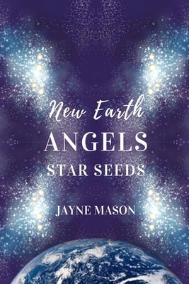 New Earth Angels Star Seeds by Mason, Jayne