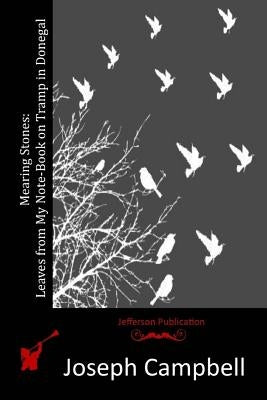 Mearing Stones: Leaves from My Note-Book on Tramp in Donegal by Campbell, Joseph