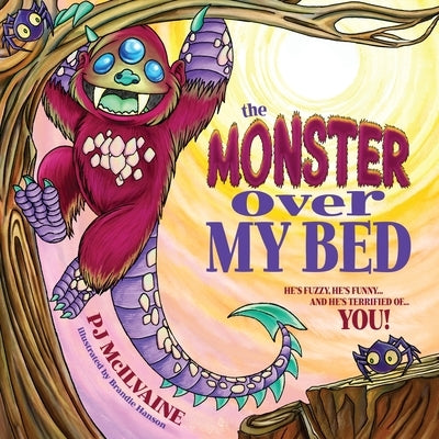 The Monster Over My Bed by McIlvaine, Pj