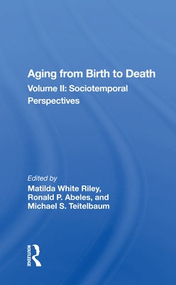 Aging from Birth to Death: Volume 2, Sociotemporal Perspectives by Riley, Matilda White
