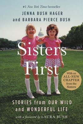 Sisters First: Stories from Our Wild and Wonderful Life by Bush Hager, Jenna