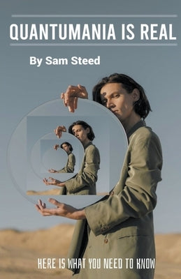 Quantumania is Real: Here is What You Need to Know by Steed, Sam