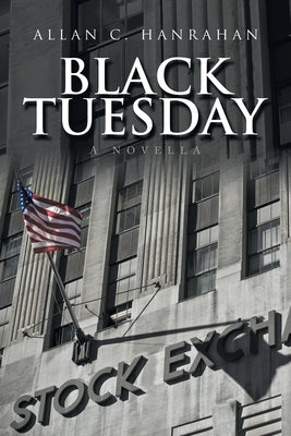 Black Tuesday: A Novella by Hanrahan, Allan C.