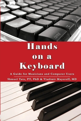 Hands on a Keyboard: A Guide for Musicians and Computer Users by Tatz, Shmuel