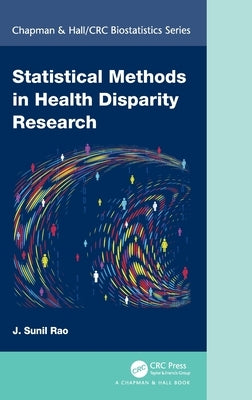 Statistical Methods in Health Disparity Research by Sunil Rao, J.