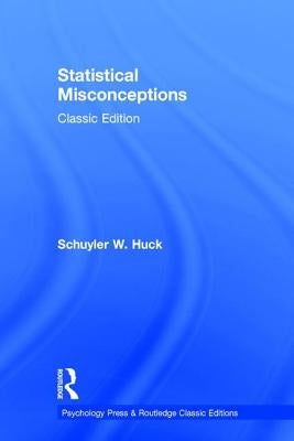 Statistical Misconceptions: Classic Edition by Huck, Schuyler W.