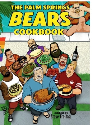 The Palm Springs Bears Cookbook by Freitag, Steve