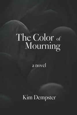 The Color of Mourning by Dempster, Kim