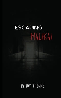 Escaping Malikai by Thorne, Ivy