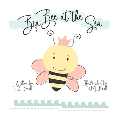 Bea Bee at the Sea by Brett, J. M.