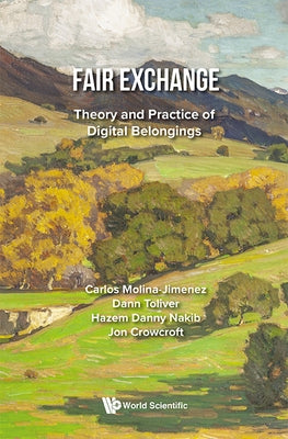 Fair Exchange: Theory and Practice of Digital Belongings by Carlos Molina-Jimenez