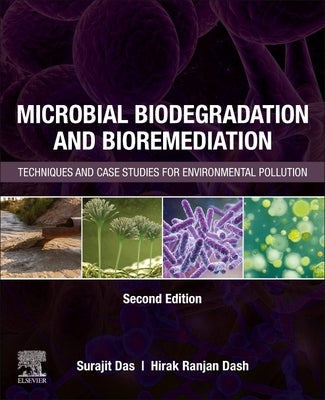Microbial Biodegradation and Bioremediation: Techniques and Case Studies for Environmental Pollution by Das, Surajit